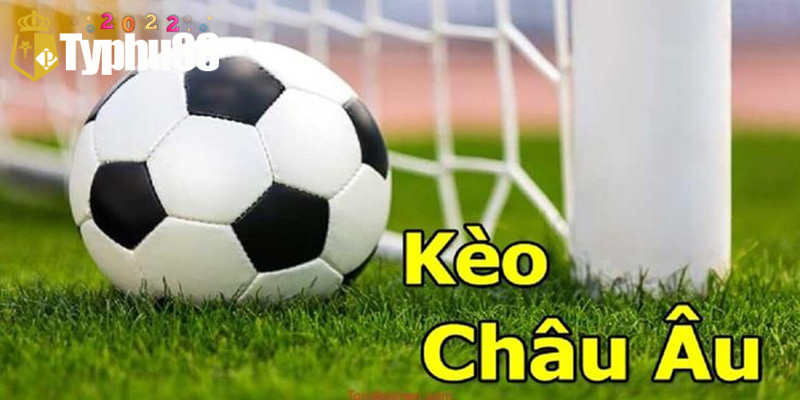 Kèo cược Châu Âu là gì?