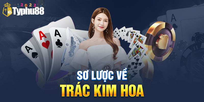 Game bài trác kim hoa là gì?